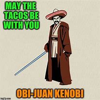 Image result for Taco Tuesday Star Wars Meme