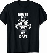 Image result for Leg Day T-Shirt
