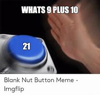 Image result for What's 9 Plus 10 Meme