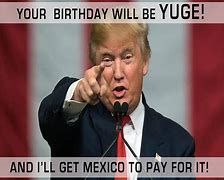 Image result for Trump Funny Happy Birthday Meme