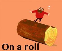 Image result for We're On a Roll Meme