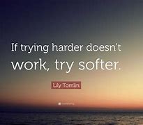 Image result for Try Harder Quotes About Life