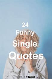 Image result for Funny Quotes About Single People