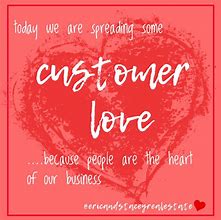 Image result for We Love Our Customers Quotes