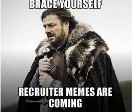 Image result for Recruiter Meme