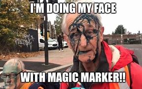 Image result for Magic Marker to Face Meme