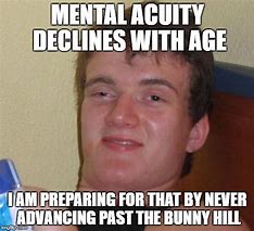 Image result for Mental Acuity Memes