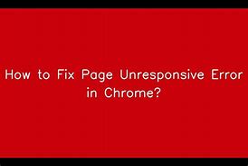 Image result for Page Currently Unresponsive Screen