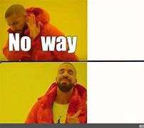Image result for Literally No Way Meme
