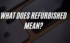 Image result for What Does Refurbished Mean