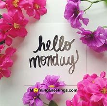 Image result for Hello Monday New Week