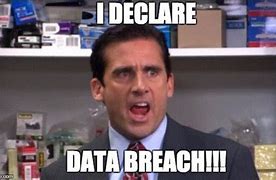 Image result for Data Breach First Time Meme