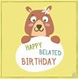 Image result for Happy Belated Birthday Wishes Cards