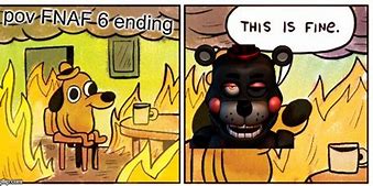 Image result for This Is Fine Meme Imgflip