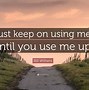 Image result for You Just Used Me Quotes