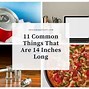 Image result for Objects That Are 14 Inches Long