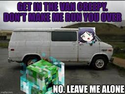 Image result for Creeper Van Meme