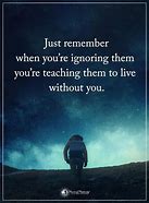 Image result for Never Ignore Quotes