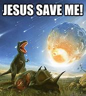 Image result for Save Me Jesus Meme