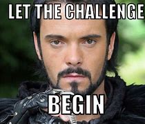 Image result for Let the Challenge Begin Meme