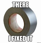Image result for Image of I Fixed It Myself Meme