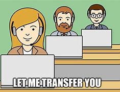 Image result for Transfer Call Meme
