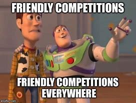 Image result for Friendly Competition Meme
