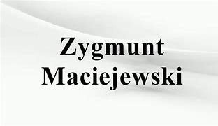 Image result for co_to_za_zygmunt_maciejewski