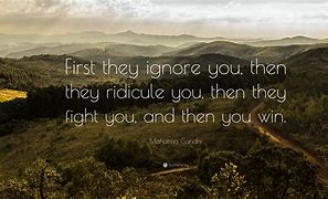 Image result for Mahatma Gandhi Quotes First They Ignore You