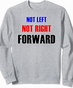 Image result for I'm Not Left or Right Shirt
