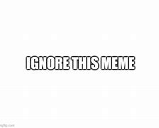 Image result for Please Ignore This