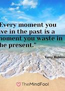 Image result for Quotes About Living Every Moment