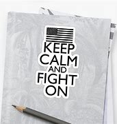 Image result for Keep Calm and Fight