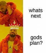 Image result for God's Plan Meme
