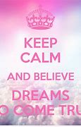 Image result for Keep Calm and Dream Quotes
