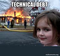 Image result for Technical Debt Meme