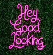 Image result for Saying Hey Good Looking