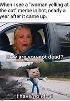Image result for How Are You Still Alive Meme