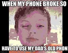 Image result for Old Phone Meme Broken