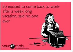Image result for Coming Back to Work From Vacation Meme