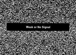Image result for Weak or No Signal TV