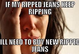 Image result for Ripped My Pants Meme