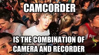 Image result for Camcorder Meme