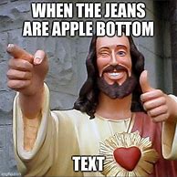 Image result for Apple Bottom Jeans Meme