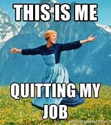 Image result for Funny Quit Job Memes
