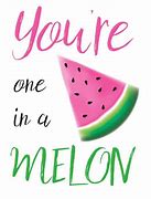 Image result for Cute Sayings About Watermelon