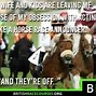 Image result for Finish with the Horse Memes