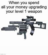 Image result for Weapon Memes