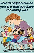 Image result for Too Many Kids Meme