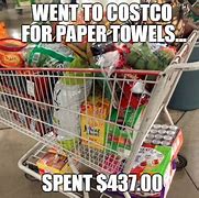 Image result for Went to Costco Meme